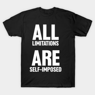 Motivational Quote, All Limitations are self imposed T-Shirt